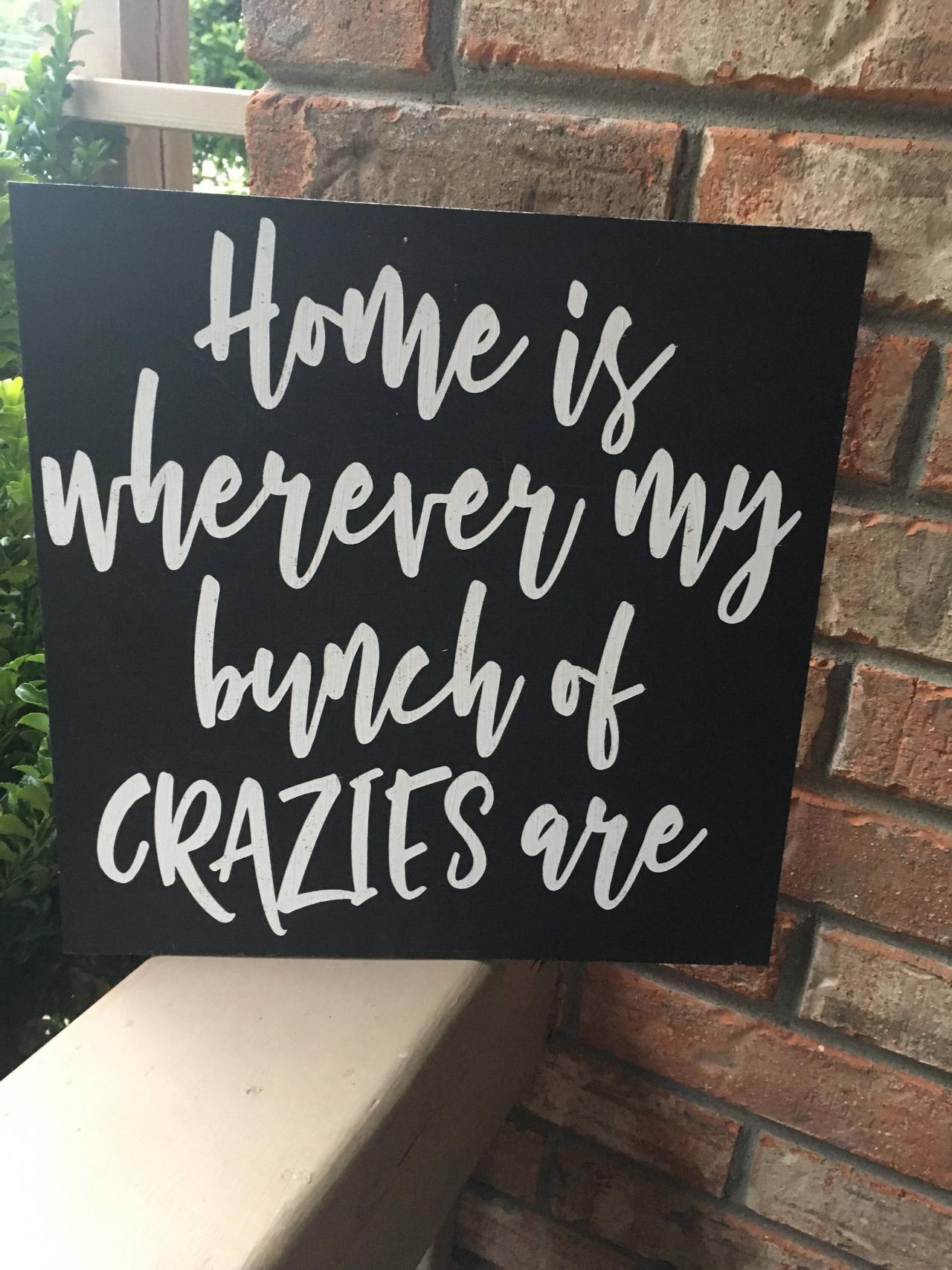 Home is where my bunch of crazies are 12x12 hand painted wood sign