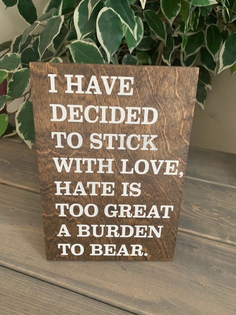 8x10 Stained Mlk Jr. Quote Hand Painted Wood Sign. I Have Decided To Stick With Love. Hate Is To Great A Burden To Bear.