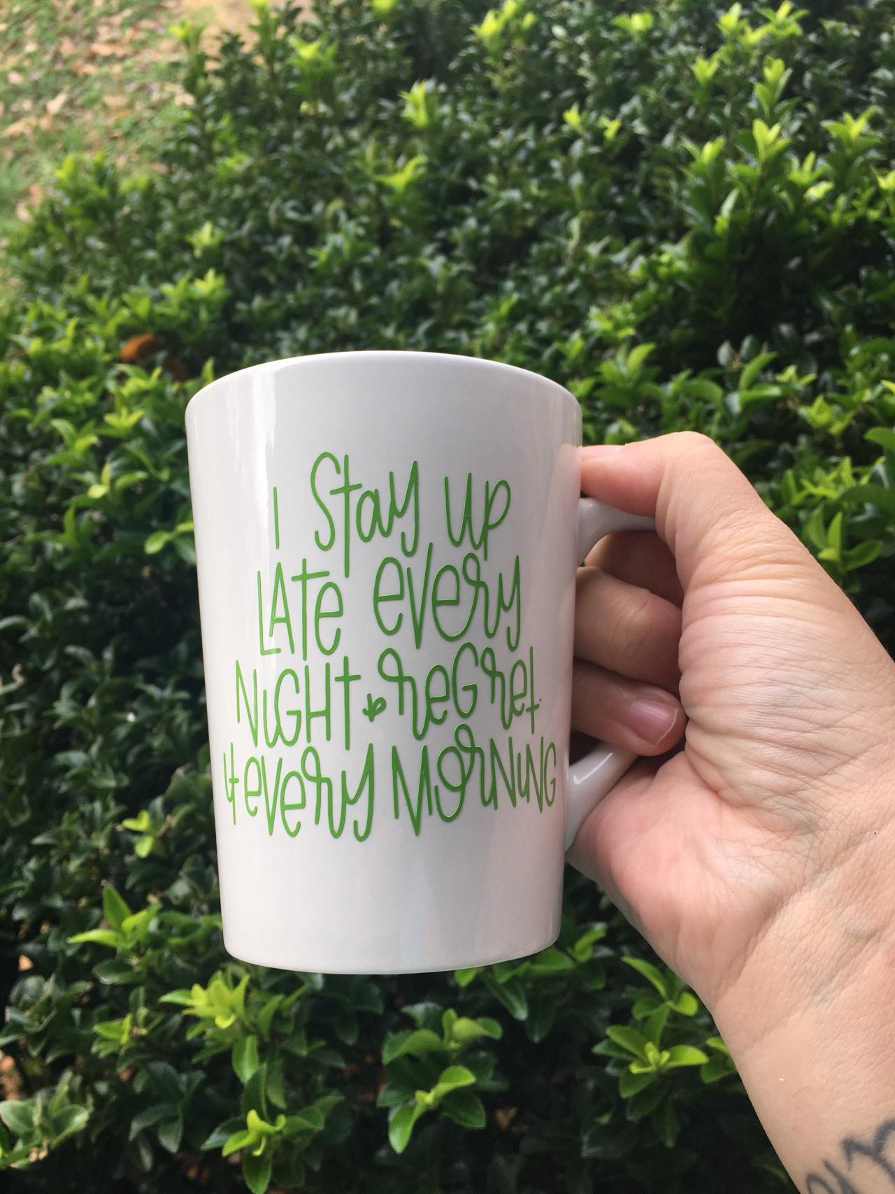 I Stay Up Late Every Night & Regret It Every Morning Coffee/tea Mug on Luulla