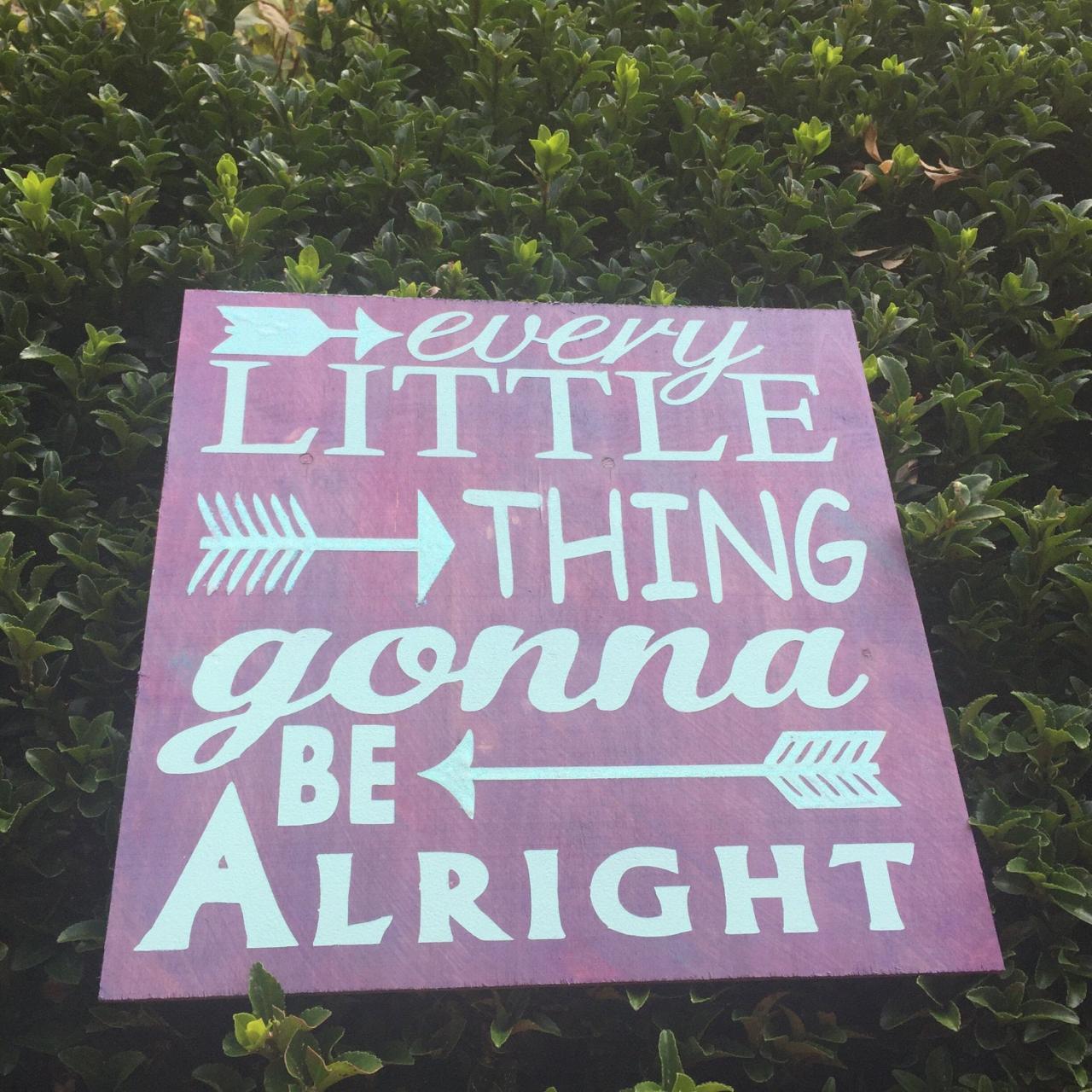 12x12 " Every Little Thing Gonna Be Alright" Hand Painted Sign