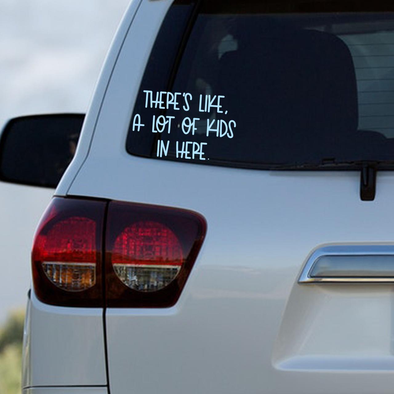 Theres Like A Bunch Of Kids In Here Car Decal - Family Car Decal- Custom Car Decal - Mom Life- Car Decal