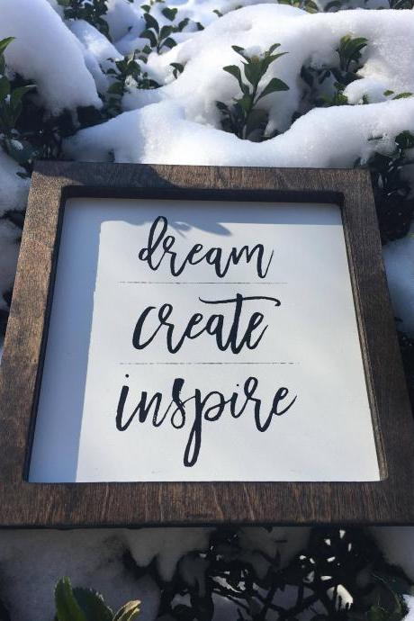 Dream. Create. Inspire ; 8x8 wood hand painted wood sign. gift idea