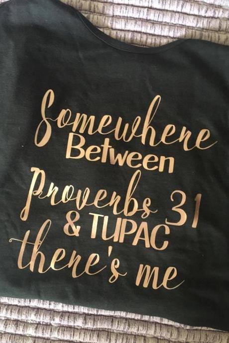 Somewhere between Proverbs 31 and Tupac there's me..Ladies fitted tee