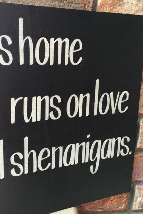 This Home Runs On Love And Shenanigans Hand Painted Sign