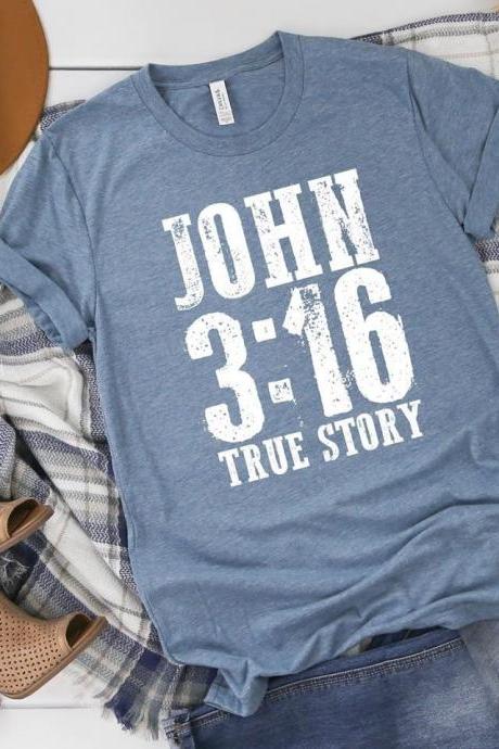 John 3:16. True story. Church shirt. Long sleeve or short sleeve Bella Canvas Screen Print. I love Jesus.