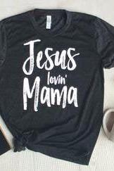 Jesus Lovin Mama. Church Shirt. Long Sleeve Or Short Sleeve Bella Canvas Screen Print. I Love Jesus.