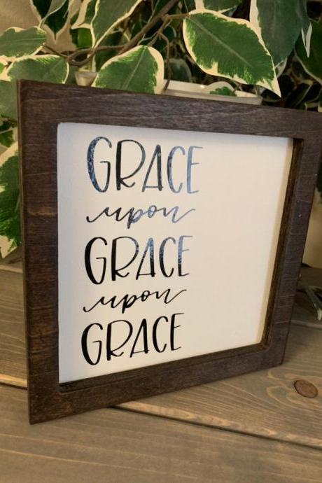 Grace upon grace upon grace. 8x8 framed wood sign.Farmhouse wood sign. Have Grace.