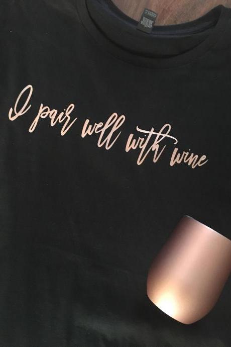 I pair well with wine.Ladies fitted tee. Fun tee. Ladies fashion