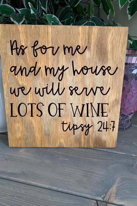 As for me and my house we will serve lots of wine. Tipsy 24:7. 12x12 Hand painted wood sign. Home decor.