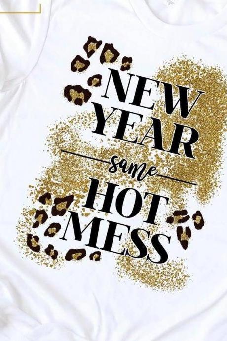 New year same hot mess shirt. New Years Shirt. New Years Eve shirt.Squad shirt. Favorite things. Screen Print. Graphic Tees. Bella Canvas.