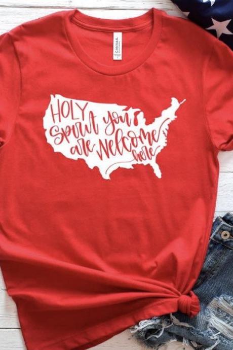 Holy Spirit you are welcome here. Independence Day. 4th July shirt. Red White and Blue. July4th. Independence Day. Free shipping
