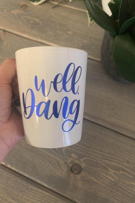 Well, dang. coffee/tea mug
