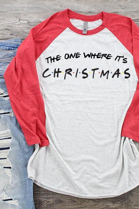 The one where it's Christmas shirt . FRIENDS. Christmas tee. Raglan. Sublimation. Next Level.