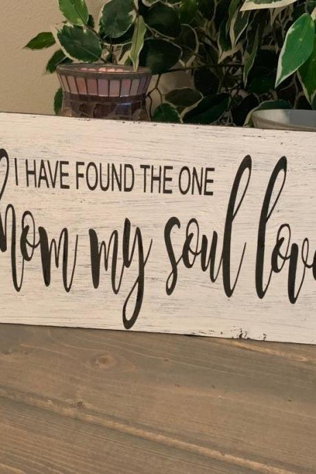 I have found the one whom my soul loves. Song of Solomon 3:4 8x16 hand painted wood sign.