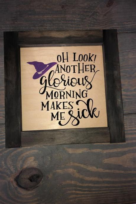 Hocus Pocus Sign. Oh look another glorious morning.Sanderson Sisters. Hocus Pocus. Halloween Sign. Fall Decor. Wood SIgn. Framed sign