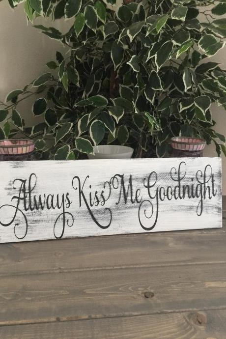 Always kiss me goodnight hand painted wood sign...8x24
