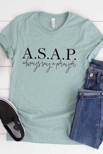 Asap. Always Say A Prayer. Ladies Church Shirt. Christian Tee. Bella Canvas .screen Print. Prayerfully