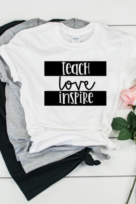 Teach. Love. Inspire.Teacher Shirt. Teacher Appreciation. Teacher Shirts.Teacher Tee.Teacher Gifts. Teacher life.