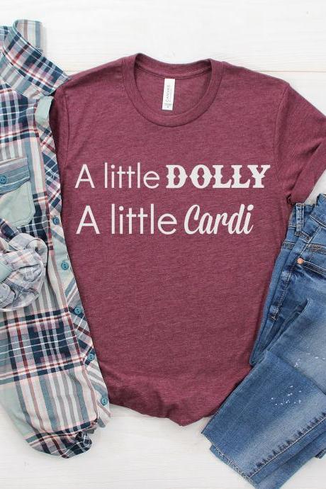 A little Dolly. A little Cardi. Ladies Tee. Country. Fun ladies tee. Country Statement.