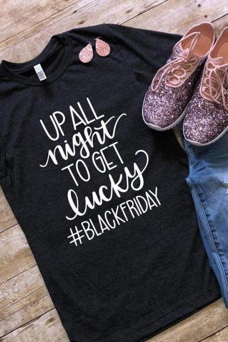 Up all night to get lucky shirt. #BLACKFRIDAY. Day after Thanksgiving shirt. Black Friday Shirt. Screen Print. Graphic Tees. Bella Canvas.