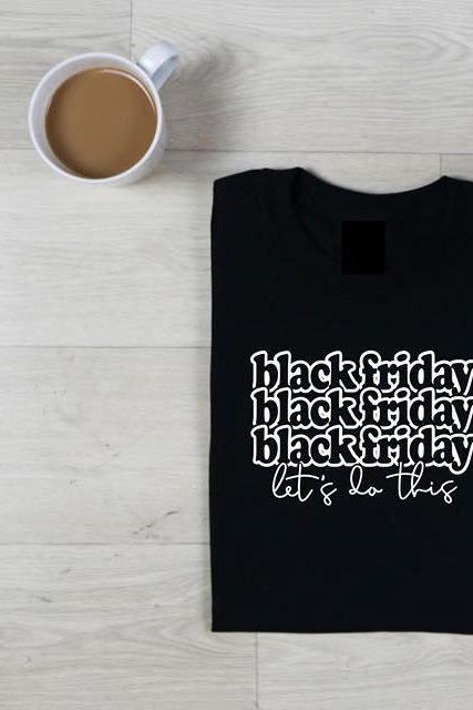 BLACK FRIDAY Let's do this shirt . Day after Thanksgiving shirt. Black Friday Shirt. Screen Print. Graphic Tees. Bella Canvas.