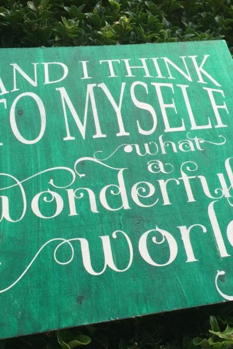 And I think to myself, what a wonderful world. Hand painted sign