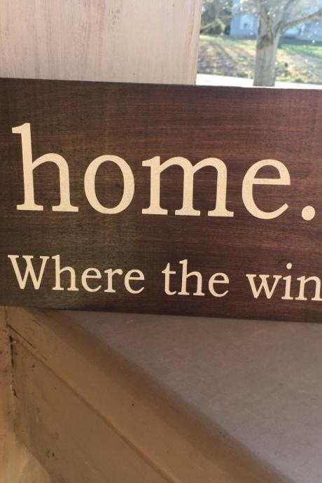 Home is where the wine is hand painted wood sign.