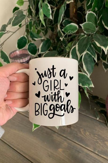 Just a girl with BIG goals. 11 oz ceramic coffee/tea mug. Motivation cup. Coffee cup.Dream Big.