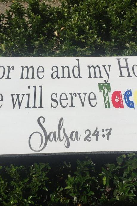 As for me and my house we will serve tacos. Salsa 24 7. 12x24 hand painted wood sign