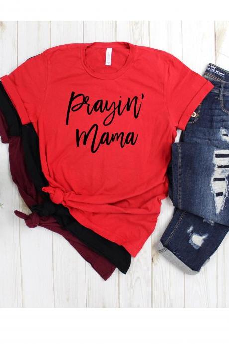 Prayin' Mama Shirt. Ladies shirt. Mom shirt. Faithful Mama