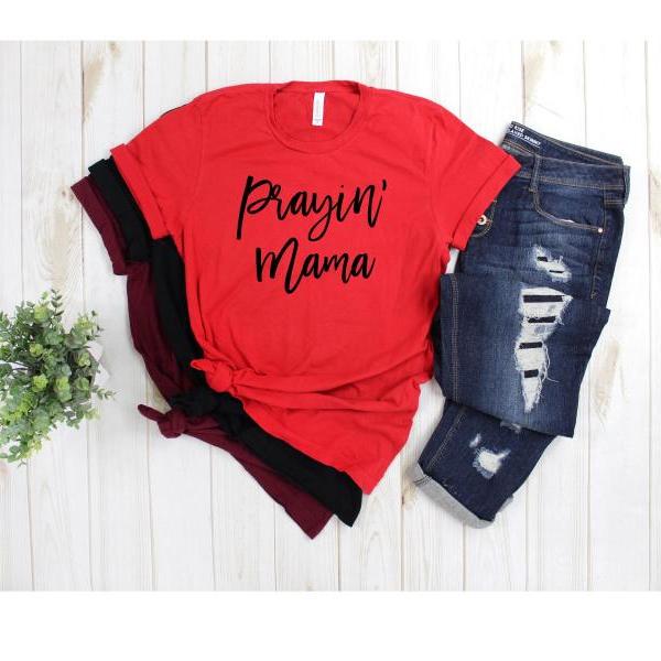 Prayin' Mama Shirt. Ladies shirt. Mom shirt. Faithful Mama