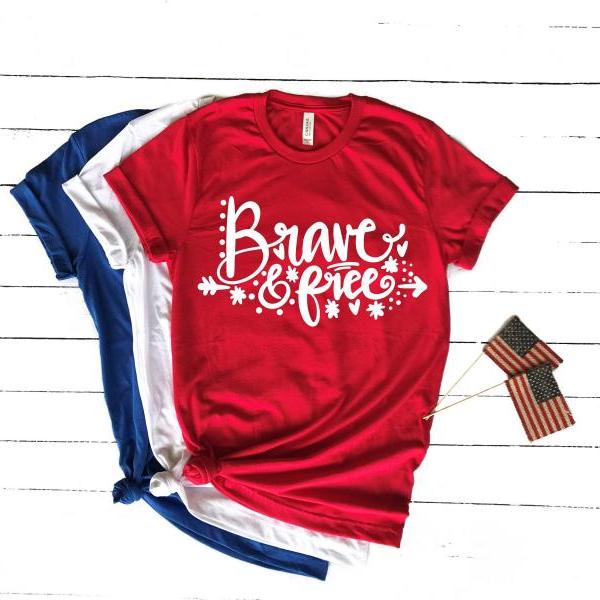 Brave and Free.Summer shirts.Independence Day. 4th July shirt. Red White and Blue. July4th. Brave. Independence Day. Free shipping